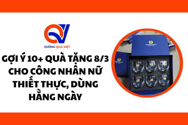 Gợi ý 10+ quà tặng 8/3 cho công nhân nữ thiết thực, dùng hằng ngày