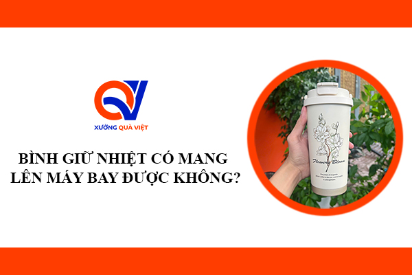 Bình Giữ Nhiệt Có Được Mang Lên Máy Bay Không?