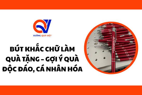 Bút khắc chữ làm quà tặng – Gợi ý quà độc đáo, cá nhân hóa