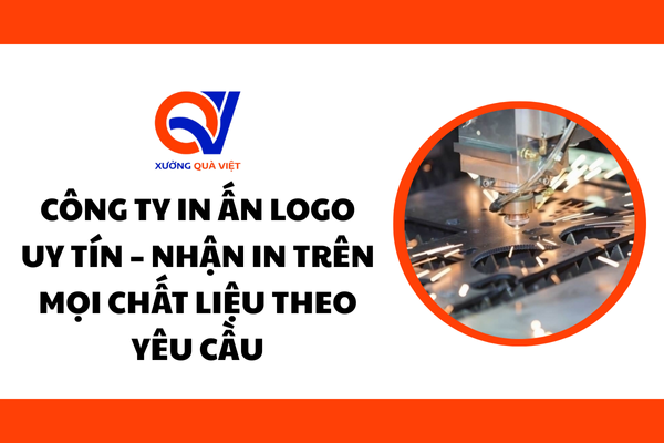 Công ty in ấn logo uy tín – Nhận in trên mọi chất liệu theo yêu cầu