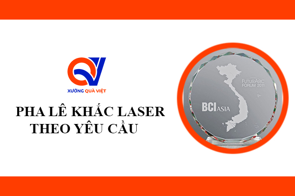 Xưởng khắc laser pha lê, thủy tinh và gốm sứ theo yêu cầu giá rẻ, uy tín tại Tp HCM