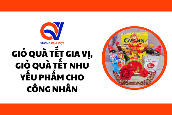 Giỏ quà tết gia vị, giỏ quà tết nhu yếu phẩm cho công nhân