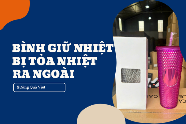 Bình giữ nhiệt bị toả nhiệt ra ngoài - cách xử lý và chọn bình giữ nhiệt chất lượng