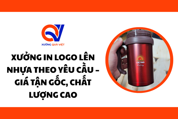 Xưởng in logo lên nhựa theo yêu cầu – Giá tận gốc, chất lượng cao