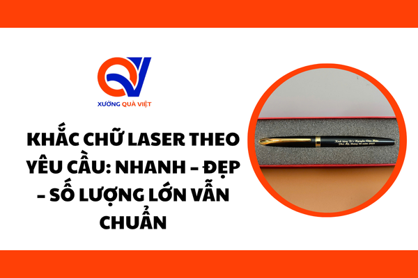 Khắc chữ laser theo yêu cầu: Nhanh – Đẹp – Số lượng lớn vẫn chuẩn